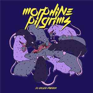 Morphine Pilgrims - So Called Freedom FLAC