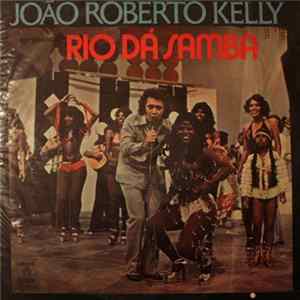 João Roberto Kelly / Various - João Roberto Kelly Apresenta Río Dá Samba FLAC