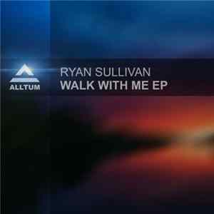 Ryan Sullivan - Walk With Me EP FLAC