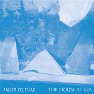 Amor De Días - The House At Sea FLAC