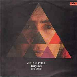 John Mayall - Ten Years Are Gone FLAC