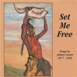 Jimmy Carter - Set Me Free (Songs By Jimmy Carter 1977 - 1993) FLAC