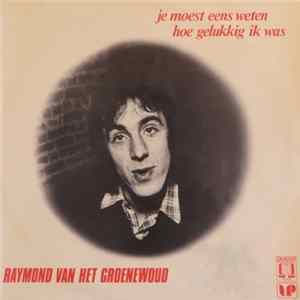 Raymond van het Groenewoud - Je Moest Eens Weten Hoe Gelukkig Ik Was FLAC