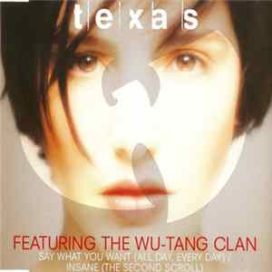 Texas Featuring The Wu-Tang Clan - Say What You Want (All Day, Every Day) / Insane FLAC