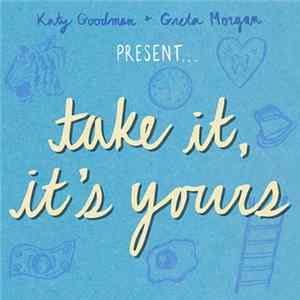 Katy Goodman + Greta Morgan - Take It, It's Yours FLAC