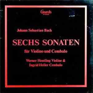 Werner Heutling & Ingrid Heiler - Johann Sebastian Bach - Sechs Sonaten Für Violine Und Cembalo FLAC
