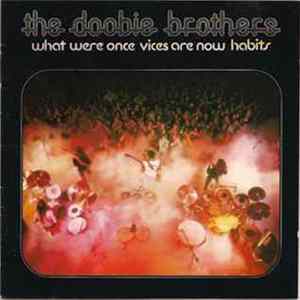 The Doobie Brothers - What Were Once Vices Are Now Habits FLAC
