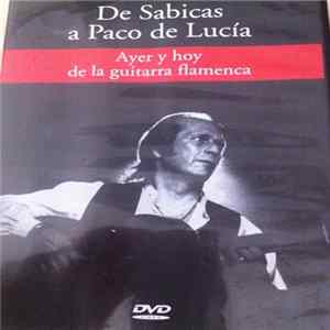 Sabicas - Serranito - Paco De Lucía - Enrique De Melchor - Jerónimo - Ayer Y Hoy De La Guitarra Flamenca: De Sabicas A Paco De Lucía FLAC