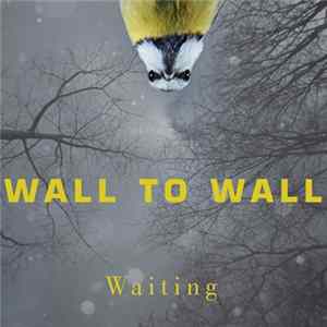 Wall To Wall - Waiting FLAC