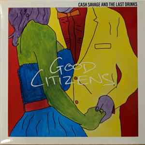 Cash Savage And The Last Drinks - Good Citizens FLAC