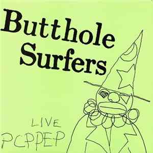 Butthole Surfers - Live PCPPEP FLAC