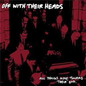 Off With Their Heads - All Things Move Toward Their End FLAC
