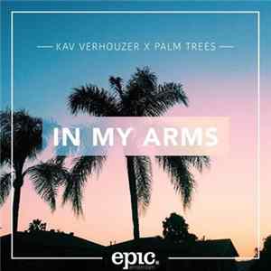 Kav Verhouzer X Palm Trees - In My Arms FLAC