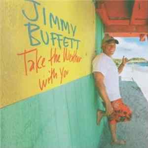 Jimmy Buffett - Take The Weather With You FLAC