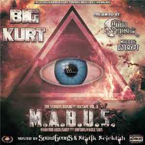 Big Kurt - The Serious Business Mixtape Vol. 3 - M​.​A​.​B​.​U​.​S. FLAC