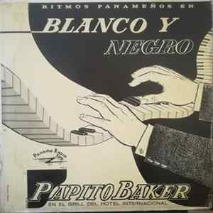 Papito Baker - En El Grill Del Hotel Internacional - Ritmos Panameños En Blanco Y Negro FLAC