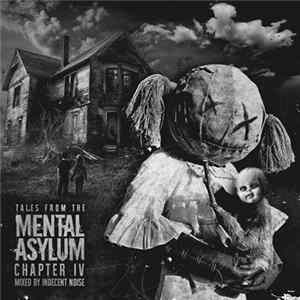 Indecent Noise - Tales From The Mental Asylum: Chapter IV FLAC