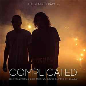 Dimitri Vegas & Like Mike vs. David Guetta Feat. Kiiara - Complicated (The Remixes Part 2) FLAC