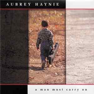 Aubrey Haynie - A Man Must Carry On FLAC