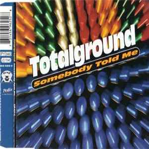 Totalground - Somebody Told Me FLAC