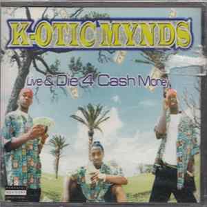 K-Otic Mynds - Live & Die 4 Cash Money FLAC