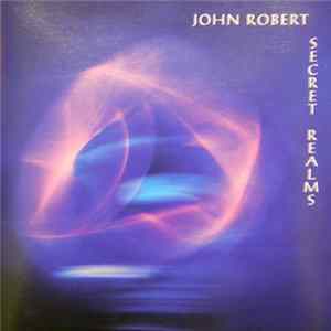 John Robert - Secret Realms FLAC