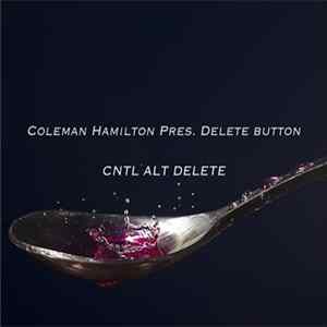 Coleman Hamilton Pres. Delete Button - Cntl Alt Delete FLAC