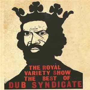 Dub Syndicate - The Royal Variety Show (The Best Of Dub Syndicate) FLAC
