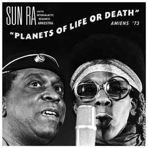 Sun Ra And His Intergalactic Research Arkestra - Planets Of Life Or Death: Amiens '73 FLAC