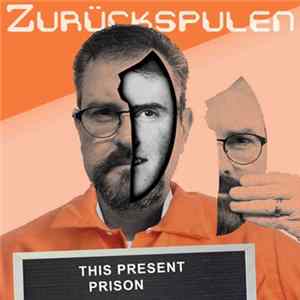 Zuruckspulen - This Present Prison FLAC