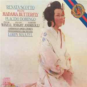 Puccini : Renata Scotto, Placido Domingo, Ingvar Wixell, Gillian Knight, Florindo Andreolli, The Ambrosian Opera Chorus, Philharmonia Orchestra, Lorin Maazel - Madame Butterfly FLAC