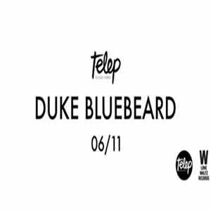 Duke Bluebeard - Telep Session 1 FLAC