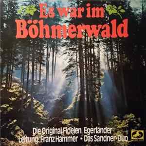 Die Original Fidelen Egerländer Leitung: Franz Hammer ● Das Sandner-Duo - Es War Im Böhmerwald FLAC