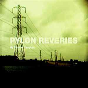 Charles Vaughan - Pylon Reveries FLAC