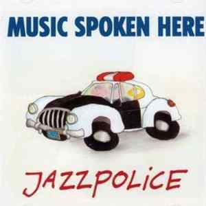 Music Spoken Here - Jazzpolice FLAC