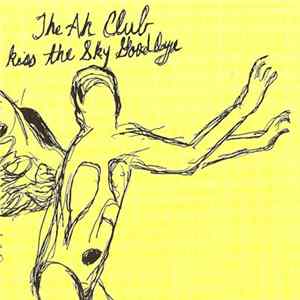 The Ah Club - Kiss The Sky Goodbye FLAC