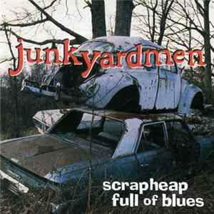 Junkyardmen - Scrapheap Full Of Blues FLAC