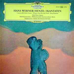 Hans Werner Henze, Edda Moser, RIAS-Kammerchor • Philharmonisches Kammerorchester Berlin - 3 Kantaten FLAC