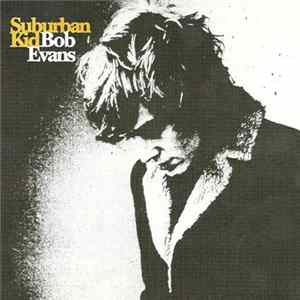 Bob Evans - Suburban Kid FLAC