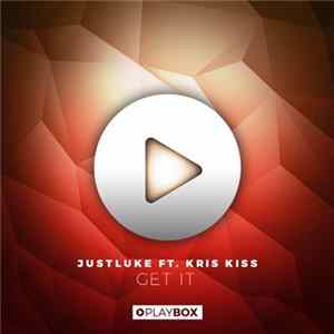 Justluke Ft. Kris Kiss - Get It FLAC