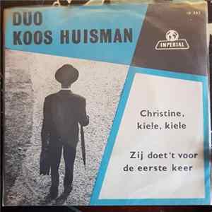 Duo Koos Huisman - Christine, Kiele, Kiele / Zij Doet 't Voor De Eerste Keer FLAC
