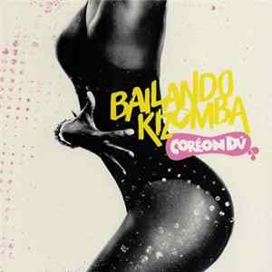 Coréon Dú - Bailando Kizomba FLAC