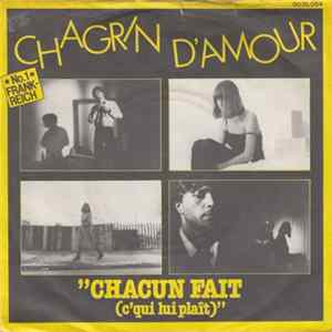 Chagrin D'Amour - Chacun Fait (C'Qui Lui Plaît) FLAC