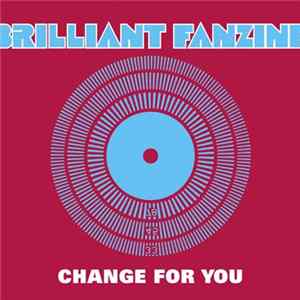 Brilliant Fanzine - Change For You FLAC