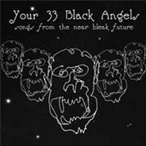 Your 33 Black Angels - Songs From The Near Bleak Future FLAC