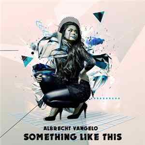 Albrecht Vangelo - Something Like This FLAC