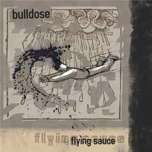 Bulldose - Flying Sauce FLAC