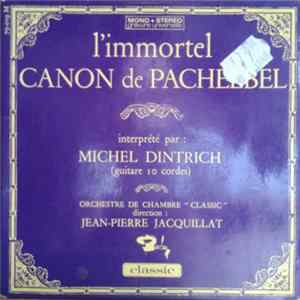 Michel Dintrich, Orchestre De Chambre "Classic", Jean-Pierre Jacquillat - L'Immortel Canon De Pachelbel FLAC