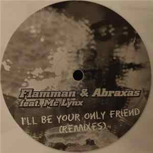 Flamman & Abraxas - I'll Be Your Only Friend (Remixes) FLAC