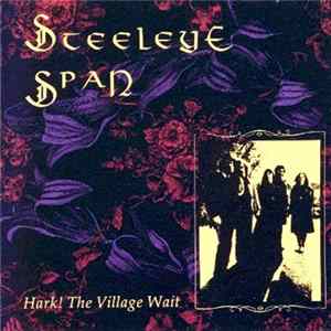 Steeleye Span - Hark! The Village Wait FLAC